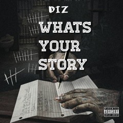 WHATS YOUR STORY X DIZ