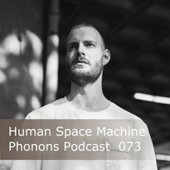 Phonons Podcast 073 Human Space Machine