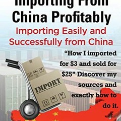 Access EPUB 🗂️ Import Export: Importing From China Easily and Successfully by  Mai C