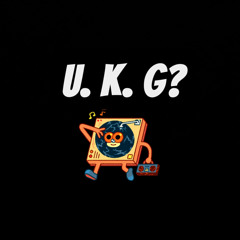 U.K.G? Mix (UKG, Garage Mix)