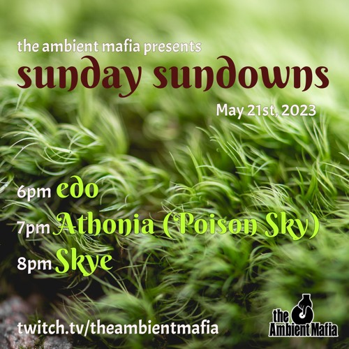 Sunday Sundowns (5/21/23) feat. Athonia (Poison Sky) with DJs Edo & Skye