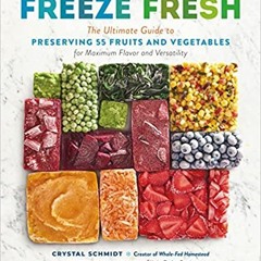 (Download❤️eBook)✔️ Freeze Fresh: The Ultimate Guide to Preserving 55 Fruits and Vegetables for Maxi