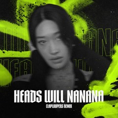 CLAPLOOPERS - Heads Will Nanana (Yeah Yeah Yeahs x Peggy Gou)