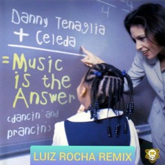Danny Tenaglia & Celeda - Music Is The Answer (Luiz Rocha Remix)