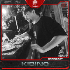 BRAINCAST EP. 21 - KIBINO