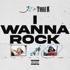 I Wanna Rock ft Tasi1k