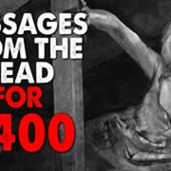 "Messages From The Dead For $400" Creepypasta