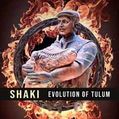 Shaki - Evolution of Tulum(Radio Edit)(OUT NOW)