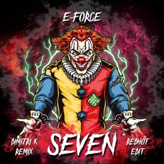 E-Force - Seven (Dimitri K Remix) (Redhot Edit) [FREE RELEASE]