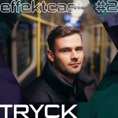 effektcast #2 - TRYCK