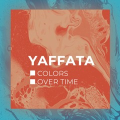 Yaffata - Colors Over Time