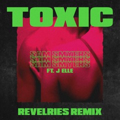 Sam Smyers - Toxic (Revelries Remix)