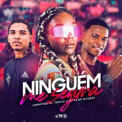 MC JHENIFFER - NINGUEM ME SEGURA ( DJ FB DE NITEROI & PL TORVIC )