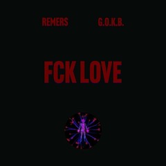 G.O.K.B, Remers - FCK LOVE