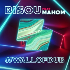 #Wallofdub (ft. Mahom)