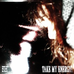 Take my energy!