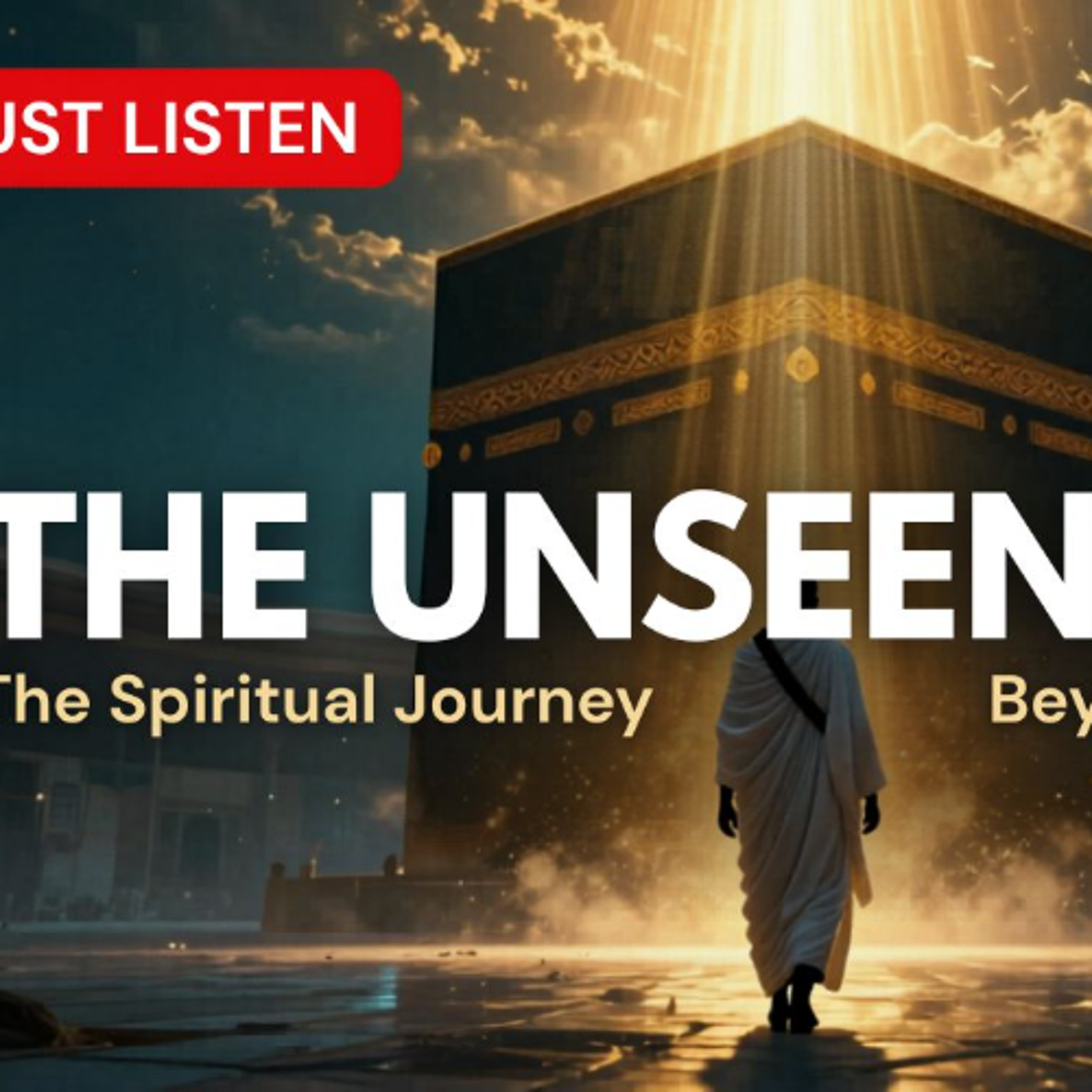 MUST LISTEN | The Unseen Hajj: The Spiritual Journey Beyond the Rituals