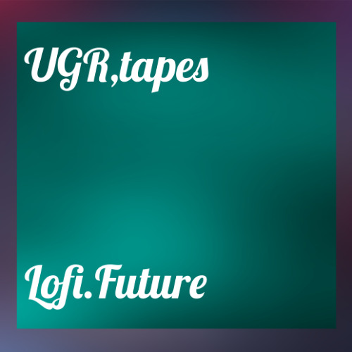 UGR,Tapes - LOFI Futures/