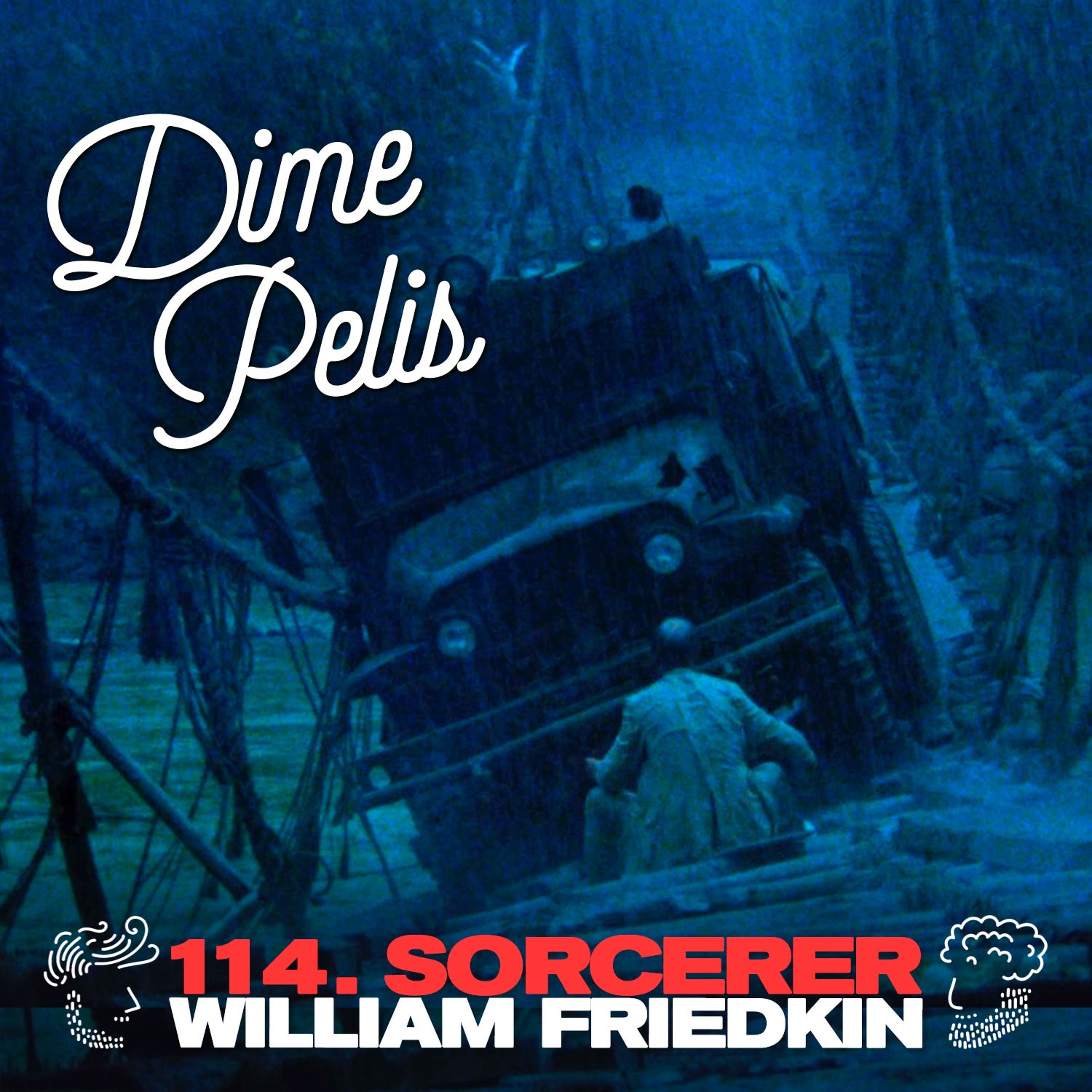 Episodio 114. SORCERER (1977) de William Friedkin