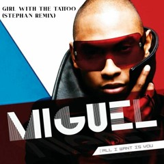Miguel - Girl With The Tattoo (Stephan Remix) (No Oficial)