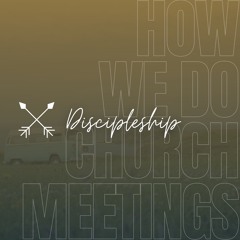 How We Do Church Meetings | Discipleship | Sunday 25 February | John-Christopher Delport