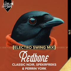 Classic Noir, Spekrfreks & Perrin York - Redbone (Electro Swing Mix) // Electro Swing Thing 275