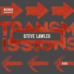 Transmissions 500 with Steve Lawler