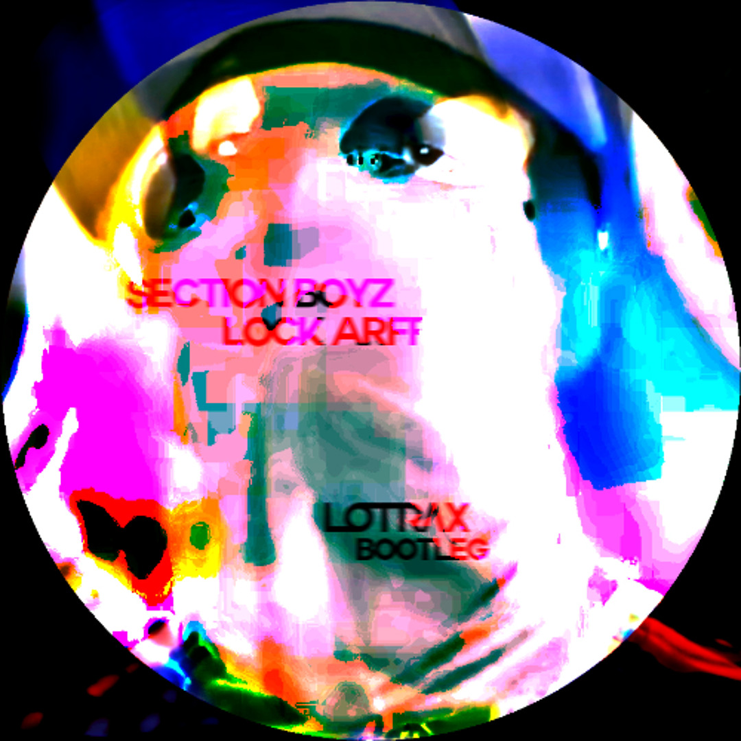 Stream Section Boyz - Lock Arff (Lotrax Bootleg) [Free DL] by Lotrax ...