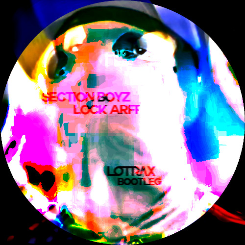 Section Boyz - Lock Arff (Lotrax Bootleg) [Free DL]