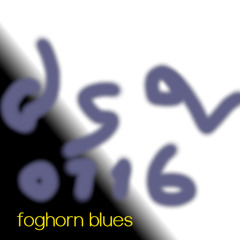 DISQUIET0716_foghornblues