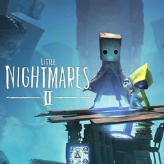Little Nightmares 2 - Original Soundtrack - (All Soundtracks)