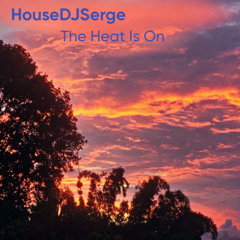 HouseDJSerge £ The Heat Is On