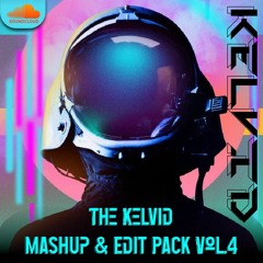 The Kelvid Mashup & Edit Pack Vol.4 (BUY = FREE DOWNLOAD )