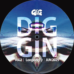 DIG GIN Vol.2｜ Longlong Ty｜JUN 2025