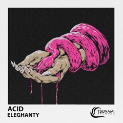 ELEGHANTY - ACID