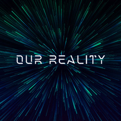Aeon Shift Presents Our Reality Episode 001