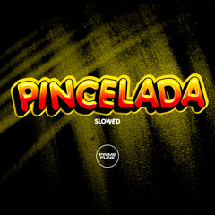 Pincelada (Slowed)