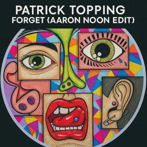 Patrick Topping - Forget (Aaron Noon Edit)