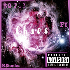 chaos SoFly Ft K$tacks