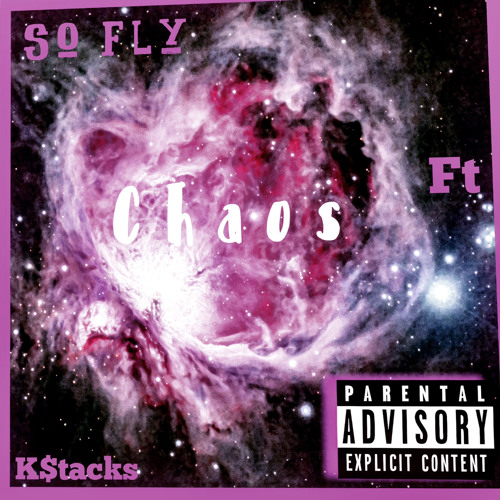 chaos SoFly Ft K$tacks