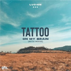 Tattoo (On My Brain)With Moise