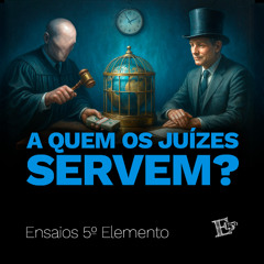 A Quem os JUÍZES Servem?