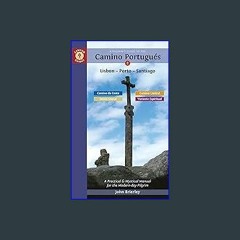 #^Ebook 📚 A Pilgrim's Guide to the Camino Portugués Lisbon - Porto - Santiago: including Camino Ce