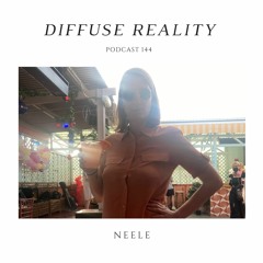 Diffuse Reality Podcast 143 : Neele