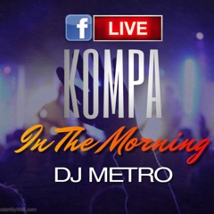 FACEBOOK LIVE 7-29-20***KOMPA IN THE MORNING