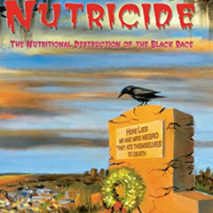 Get EBOOK 📜 Nutricide: The Nutritional Destruction of the Black Race by  Llaila Afri