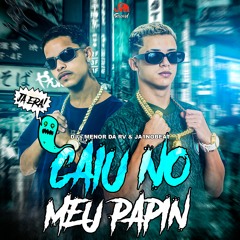 MTG CAIU NO MEU PAPINHO - Djs Menor Da Rv & Ja1nobeat Feat Mc Kevin O Cris & Delano e Magrinho