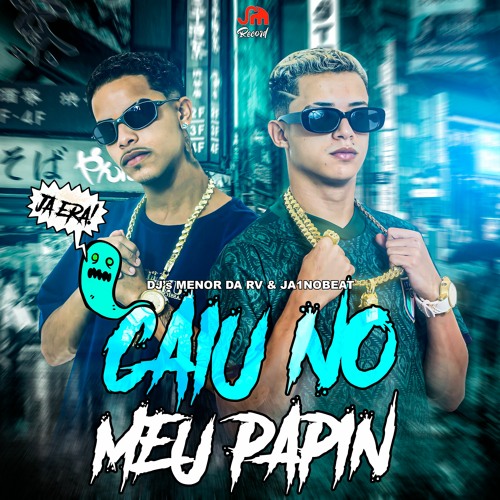 MTG CAIU NO MEU PAPINHO - Djs Menor Da Rv & Ja1nobeat Feat Mc Kevin O Cris & Delano e Magrinho