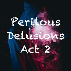 Perilous Delusions Act 2