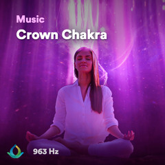963 Hz Crown Chakra Music